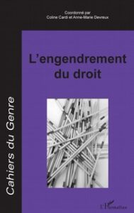 C. Cardi, A.-M.Devreux « L’engendrement du droit » CDG n°57
