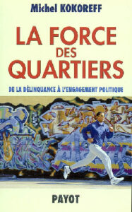 M.Kokoreff, La Force des quartiers. De la délinquance à l'engagement politique