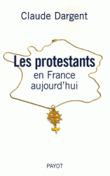 C.Dargent, Les protestants en France aujourd'hui