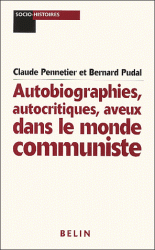 B. Pudal, Autobiographies, autocritiques, aveux dans le monde communiste