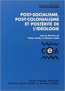 C. Zobel, Postcolonialisme, Postsocialisme et Posterité de l’Idéologie