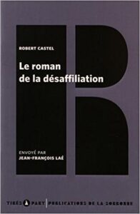 J-F Laé (ed.) Le roman de la désaffiliation de R. Castel