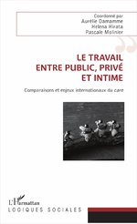 A.Damamme, H.Hirata, P.Molinier (coord.), Le travail entre public, privé et intime