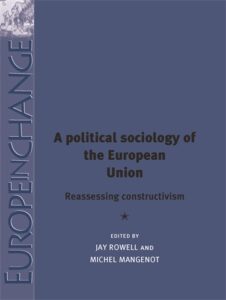 J.Rowell, M.Mangenot (eds), A political sociology of the European Union
