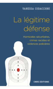 Vanessa Codaccioni, La légitime défense....