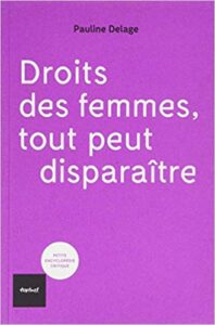 P.Delage, Droits des femmes, tout peut disparaître