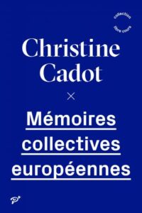 C.Cadot, Mémoires collectives européennes