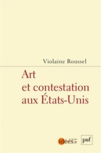 V.Roussel (dir.), Art et contestation aux États-Unis