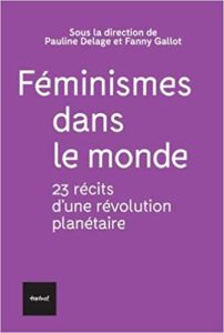 P.Delage et F.Gallot (dirs.), Féminismes dans le monde