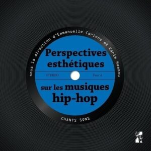 E.Carinos et K.Hammou (dirs.) Perspectives esthétiques sur les musiques hip hop