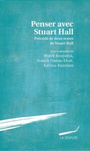 M.Bouyahia, F.Freitas-Ekué, K.Ramdani (dirs.) Penser avec stuart hall