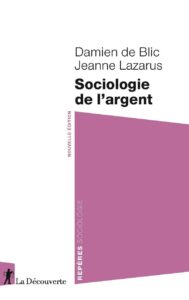 D.De Blic, J.Lazarus, Sociologie de l’argent