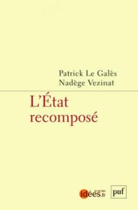 P.Le Galès, N.Vezinat, L’État recomposé