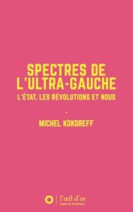 M.Kokoreff, Spectres de l’ultra-gauche