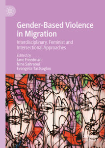 J.Freedman, N.Sahraoui, E.Tastsoglou (Eds.), Gender-Based Violence in Migration