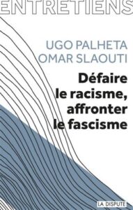 U.Palheta, O.Slaouti, Défaire le racisme