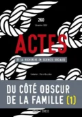 Couverture du numéro 260 d'Actes de la recherche en sciences sociales, "Du côté obscur de la famille" (I)